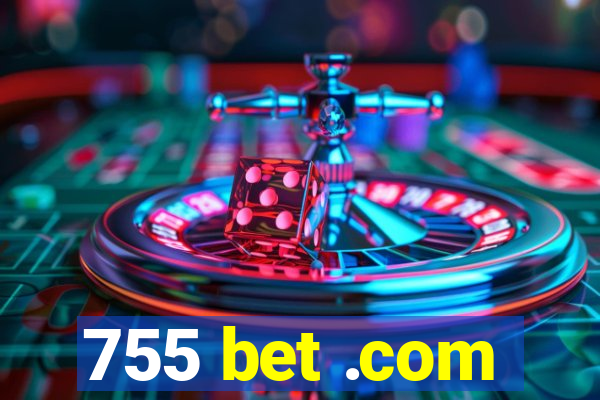 755 bet .com